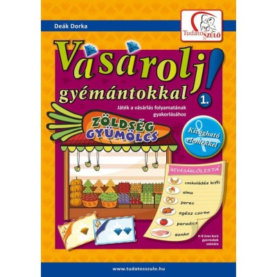 V&amp;aacute;s&amp;aacute;rolj gy&amp;eacute;m&amp;aacute;ntokkal! 1. - J&amp;aacute;t&amp;eacute;k a v&amp;aacute;s&amp;aacute;rl&amp;aacute;s folyamat&amp;aacute;nak gyakorl&amp;aacute;s&amp;aacute;hoz - De&amp;aacute;k Dorka foto