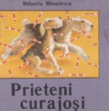 Mihaela Minulescu - Prieteni curajosi. Cu ilustratii de Emil Muresan