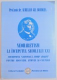 NEOHARETISM LA INCEPUTUL SECOLULUI XXI , SOCIETATEA NATIONALA SPIRU HARET PENTRU EDUCATIE , STIINTA , SI CULTURA de AURELIAN GH. BONDREA , 2007