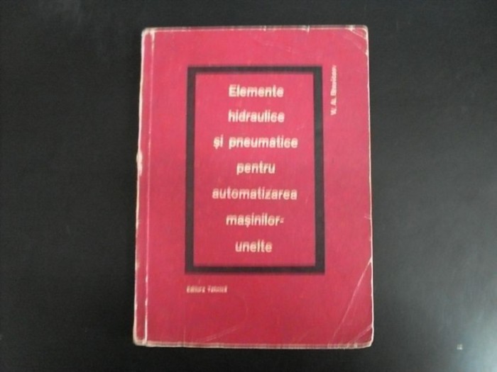 Elemente Hidraulice Si Pneumatice Pentru Automatizarea Masini - V.a. Bravicev ,551638