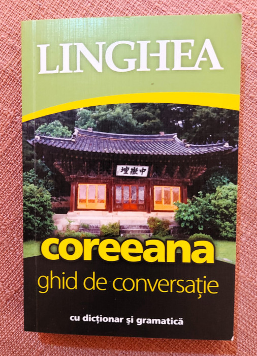 Coreeana. Ghid de conversatie roman-coreean cu dictionar si gramatica - Linghea