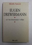 EUGEN DREWERMANN - LES &#039; CLERCS DREWERMANNIENS &#039; ET L &#039;EGLISE par MICHELE AUMONT , 1993