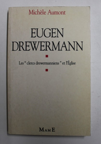 EUGEN DREWERMANN - LES &#039; CLERCS DREWERMANNIENS &#039; ET L &#039;EGLISE par MICHELE AUMONT , 1993