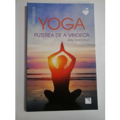 YOGA PUTEREA DE A VINDECA - ALLY HAMILTON