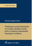Modelarea performantelor serviciilor publice locale prin evaluarea binomului manageri-cetateni - Tincuta Gudana Vrabie