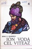 Ion Voda Cel Viteaz - Dinu C. Giurescu, Editura Militara 1974, Istorie, Domnitori, 110 pagini