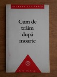 RICHARD STEINPACH - CUM DE TRĂIM DUPĂ MOARTE