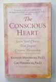 THE CONSCIOUS HEART , SEVEN SOUL - CHOICES THAT INSPIRE CREATIVE PARTNERSHIP by KATHLYN HENDRICKS and GAY HENDRICKS , 1999 , PREZINTA HALOURI DE A