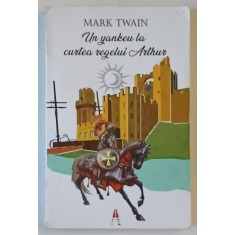 UN YANKEU LA CURTEA REGELUI ARTHUR de MARK TWAIN , traducere de IOANA SOROCEANU , 2018, PREZINTA URME DE UZURA