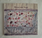 Hrana care leaga - texte si imagini etnologice
