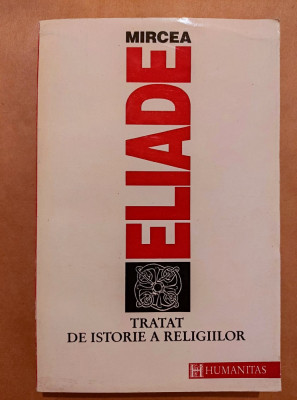 MIRCEA ELIADE - TRATAT DE ISTORIE A RELIGIILOR (1992, 428 p.) foto