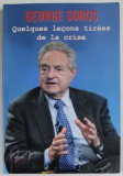 QUELQUES LECONS TIREES DE LA CRISE par GEORGE SOROS , CONFERENCES PRONONCEES ...A LA BUDAPEST , 2010