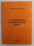 TEHNOLOGIA OBTINERII PRODUSELOR DE ORIGINE VEGETALA de RAZVAN DANIEL COTIANU , 2010