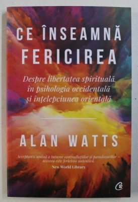 CE INSEAMNA FERICIREA de ALAN WATTS , 2019 foto