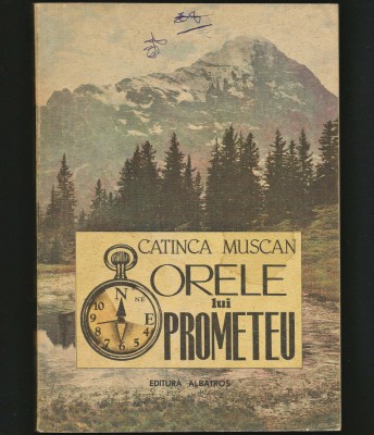 ORELE LUI PROMETEU - CATINCA MUSCAN - EDITURA ALBATROS foto