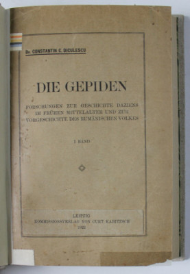 DIE GEPIDEN ( GEPIZII ) von Dr. CONSTANTIN C. DICULESCU , VOLUMUL I , TEXT IN LIMBA GERMANA , 1922 foto