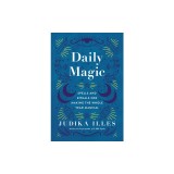 365 Magical Days: A Perpetual Calendar of Spells, Rituals, and Feasts
