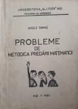 PROBLEME DE METODICA PREDARII MATEMATICII-VASILE TAMAS-337621