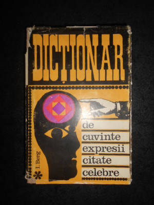 I. BERG - DICTIONAR DE CUVINTE, EXPRESII, CITATE CELEBRE (1969, ed. cartonata) foto