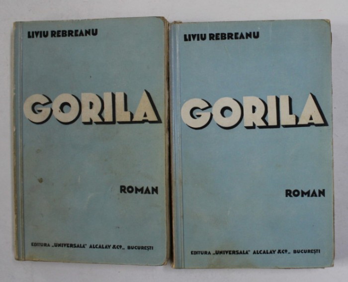 GORILA , roman de LIVIU REBREANU , VOLUMELE I - II , 1938