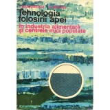 I. Teodorescu - Tehnologia folosirii apei in industria alimentara si centrele mici populate (Editia: 1980)