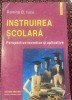 Iucu, Romiţă : Instruirea şcolară : perspective teoretice şi aplicative