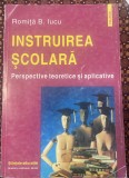 Iucu, Romiţă : Instruirea şcolară : perspective teoretice şi aplicative