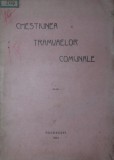 CHESTIUNEA TRAMVAELOR COMUNALE