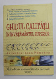 GHIDUL CALITATII IN INVATAMANTUL SUPERIOR - PROIECTUL CALISTRO , director IOAN PANZARU de SORIN POPESCU ..STEFAN BUZARNESCU , 2005