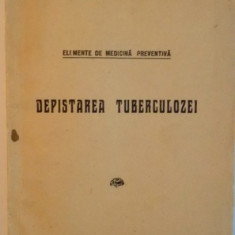 ELEMENTE DE MEDICINA PREVENTIVA, DEPISTAREA TUBERCULOZEI de M. ZAVERGIU THEODORU, 1940