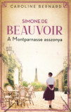 Simone de Beauvoir - A Montparnasse asszonya - Caroline Bernard