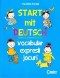Start mit Deutsch. Vocabular, Expresii, Jocuri - Nicoleta Stroie | Carte Invatare Limba Germana