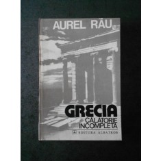 AUREL RAU - GRECIA CALATORIE INCOMPLETA