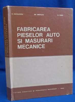FABRICAREA PIESELOR AUTO ȘI MĂSURĂRI MECANICE / R. RĂDULESCU / BRATUCU 1983 foto