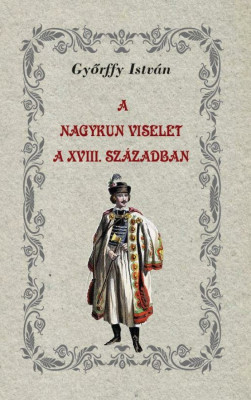 A nagykun viselet a XVIII. sz&amp;aacute;zadban - Győrffy Istv&amp;aacute;n foto