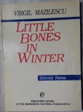 Cumpara ieftin VIRGIL MAZILESCU-LITTLE BONES IN WINTER(SELECTED POEMS/ed. bilingva ro-eng/1996)