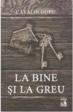 La bine si la greu | Catalin Dupu, 2021