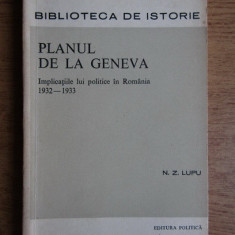 N. Z. Lupu - Planul de la Geneva. Implicatiile lui politice in Romania 1932-1933