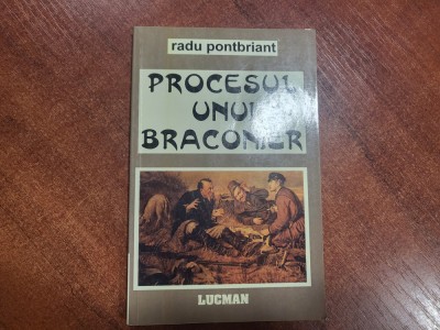Procesul unui braconier de Radu Pontbriant foto