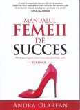 Manualul femeii de succes Vol. 1 - Andra Olarean - Dezvoltare personala, Non-fictiune - Brosata