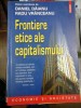Frontiere Etice ale Capitalismului - Daniel Daianu, Radu Vranceanu, Polirom, 2006, Carte de Politica