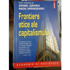 FRONTIERE ETICE ALE CAPITALISMULUI - Daniel DAIANU; Radu VRANCEANU