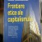 FRONTIERE ETICE ALE CAPITALISMULUI - Daniel DAIANU; Radu VRANCEANU
