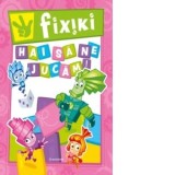 Fixiki: Hai sa ne jucam!