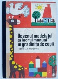 Desenul, modelajul si lucrul Manual in gradinita de copii - 1965