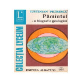 Iustinian Petrescu - Pamintul - o biografie geologica - 111067