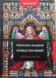 Patrimoniu recuperat. Vitralii din Banat - LibHumanitas