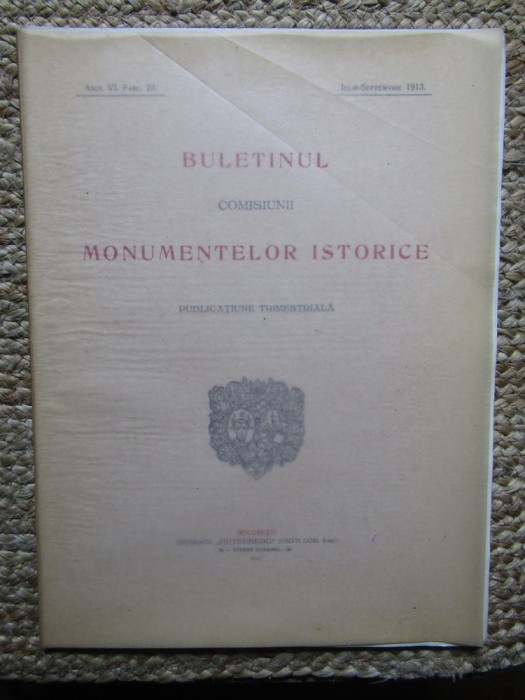 BULETINUL COMISIUNII MONUMENTELOR ISTORICE , PUBLICATIE TRIMESTRIALA , ANUL VI , FASC. 23 ,IULIE-SEPTEMBRIE 1913