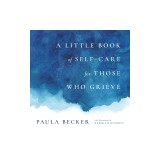A Little Book of Self-Care for Those Who Grieve