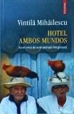 Vintila Mihailescu - Hotel Ambos Mundos. Scurt eseu de antropologie borgesiana